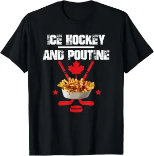 Canadian Ice Hockey and Poutine T-Shirt T-Shirt