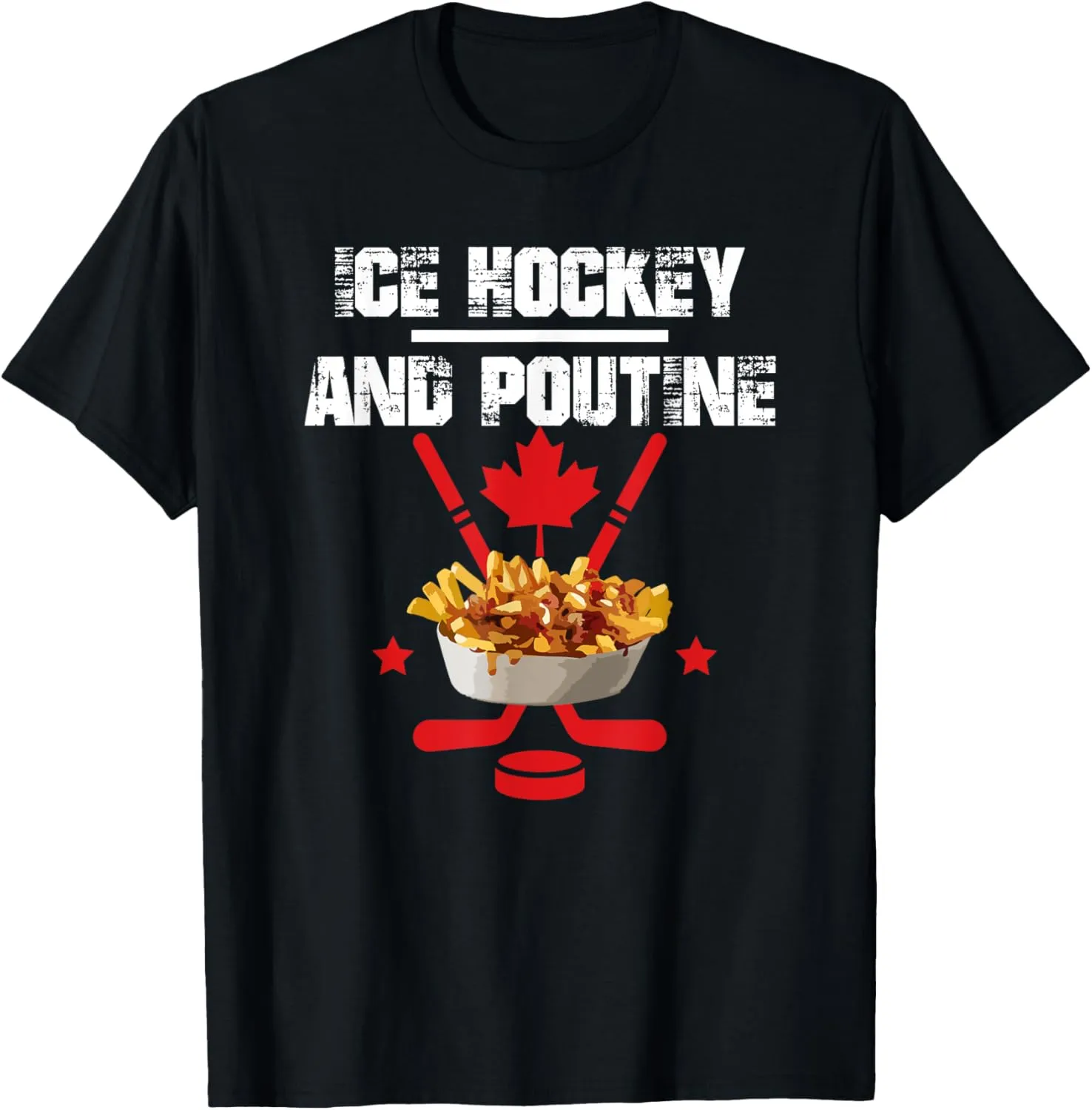 Canadian Ice Hockey and Poutine T-Shirt T-Shirt