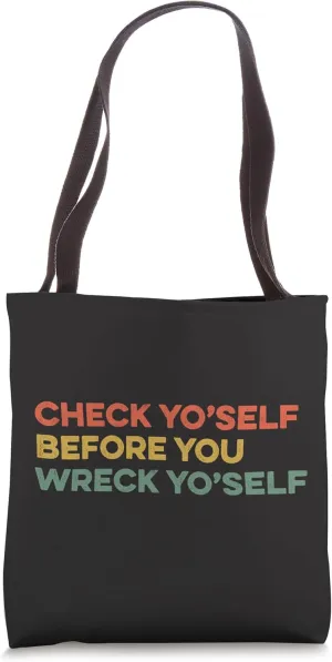 Check Yourself Before You Wreck Yourself Warning Idiom Slang Tote Bag