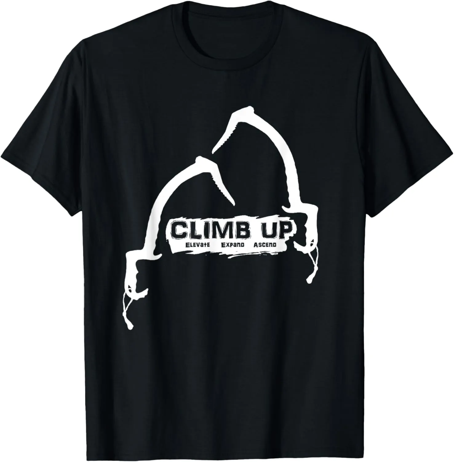 Climb Up - Ice Tools - Climbing - Elevate - Expand - Ascend T-Shirt