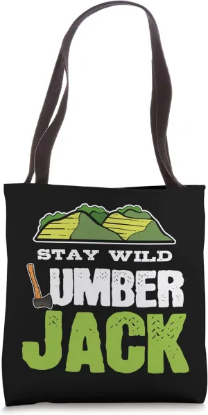 Cool Arborist Stay Wild Lumberjack Costume Woodworker Logger Tote Bag