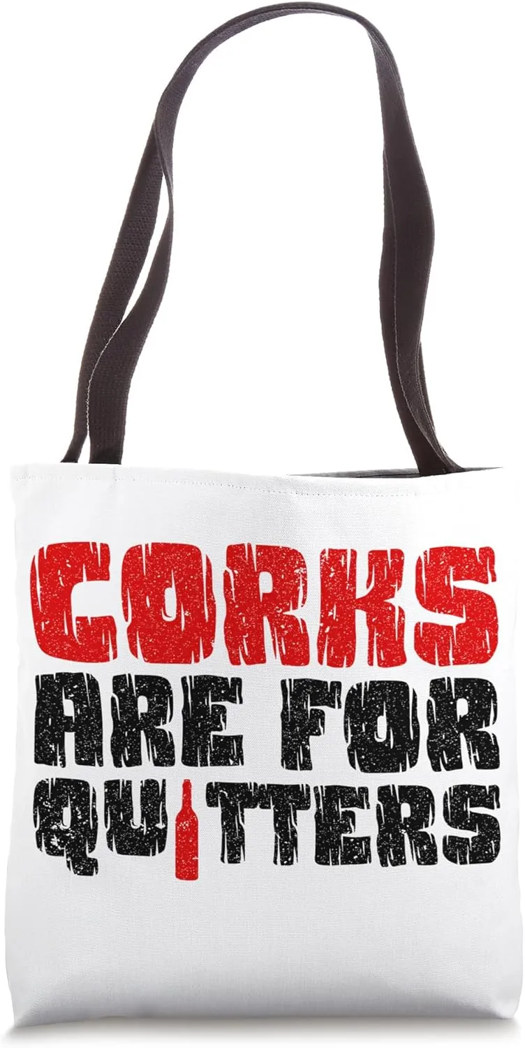 Corks Are For Quitters Wine Bottle Wine Glass Tote Bag