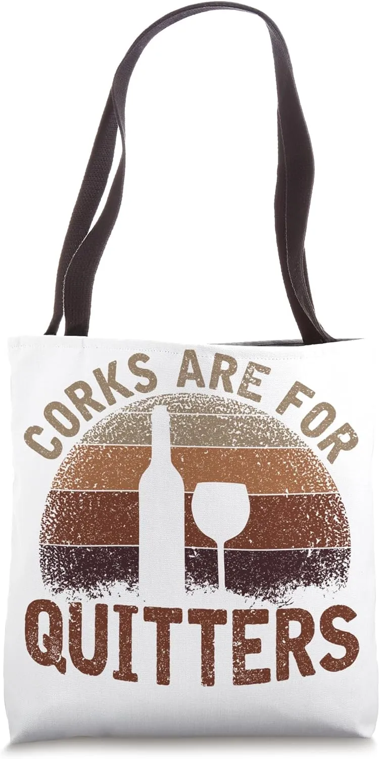 Corks Are For Quitters Wine Bottle Wine Glass Tote Bag