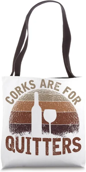 Corks Are For Quitters Wine Bottle Wine Glass Tote Bag