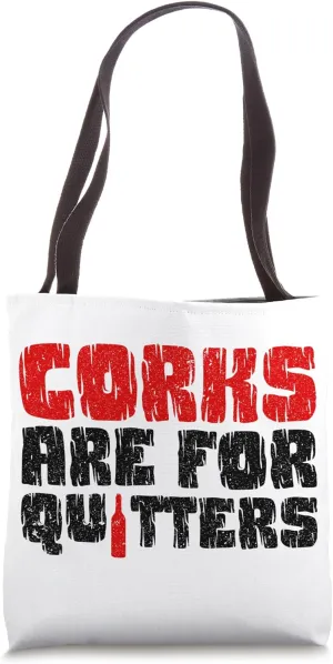Corks Are For Quitters Wine Bottle Wine Glass Tote Bag