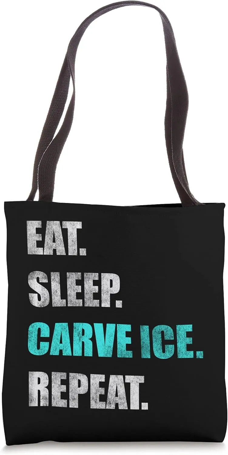 Eat Sleep Carve Ice Repeat Ice Carver Tote Bag