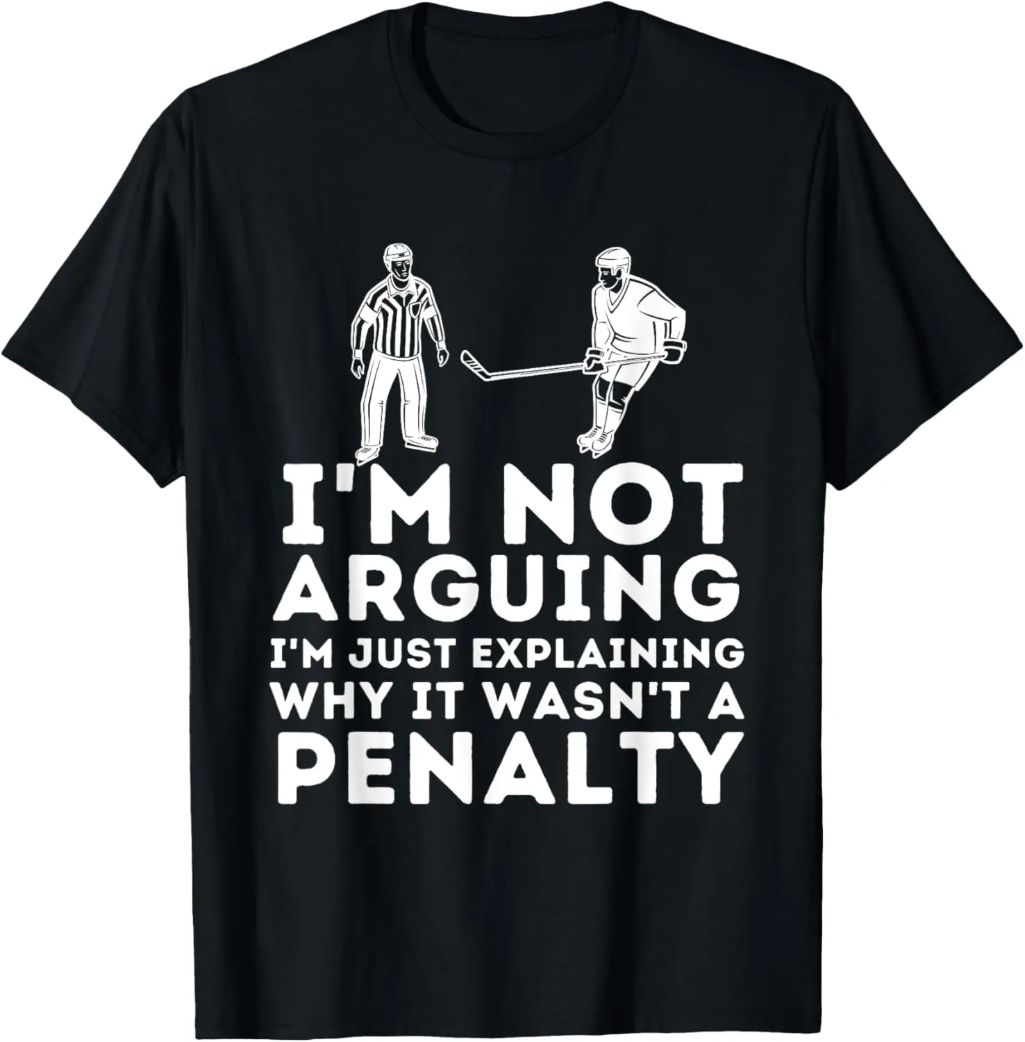 Explaining Why It Wasn't A Penalty - Ice Hockey Player Gift T-Shirt