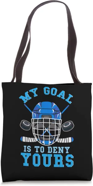 Funny Ice Hockey My Goal Is To Deny Yours Goalkeeper Keeper Tote Bag