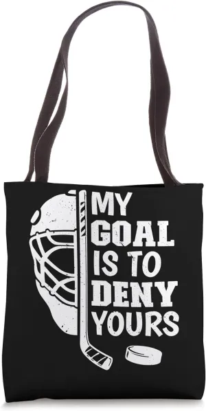 Funny My Goal Is To Deny Yours Hockey Goalie Ice Hockey Tote Bag