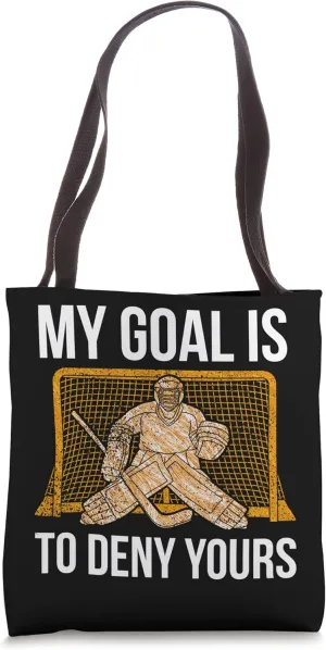 Funny My Goal Is To Deny Yours Hockey Goalie Tote Bag