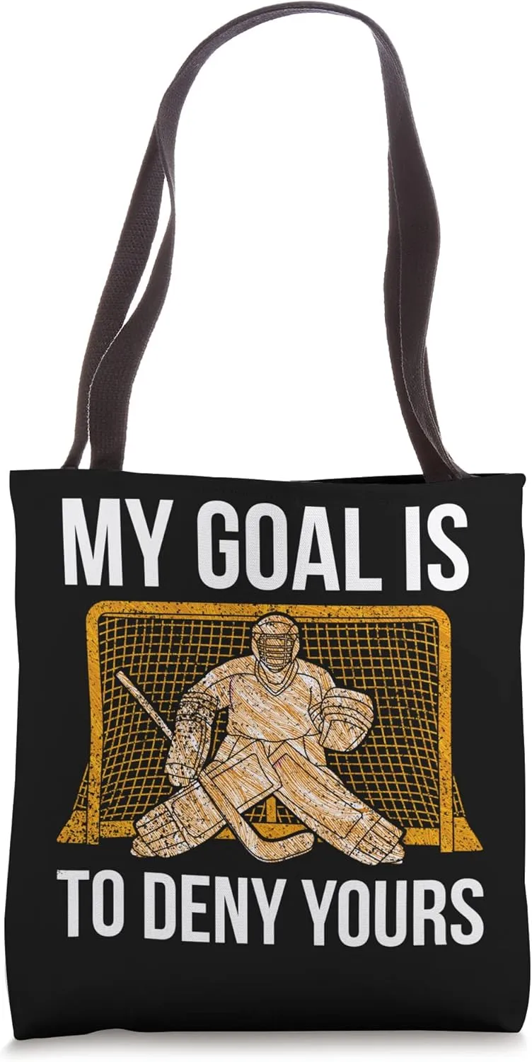 Funny My Goal Is To Deny Yours Hockey Goalie Tote Bag