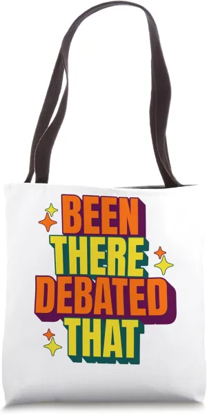 funny rhetoric Been there, debated that! Tote Bag