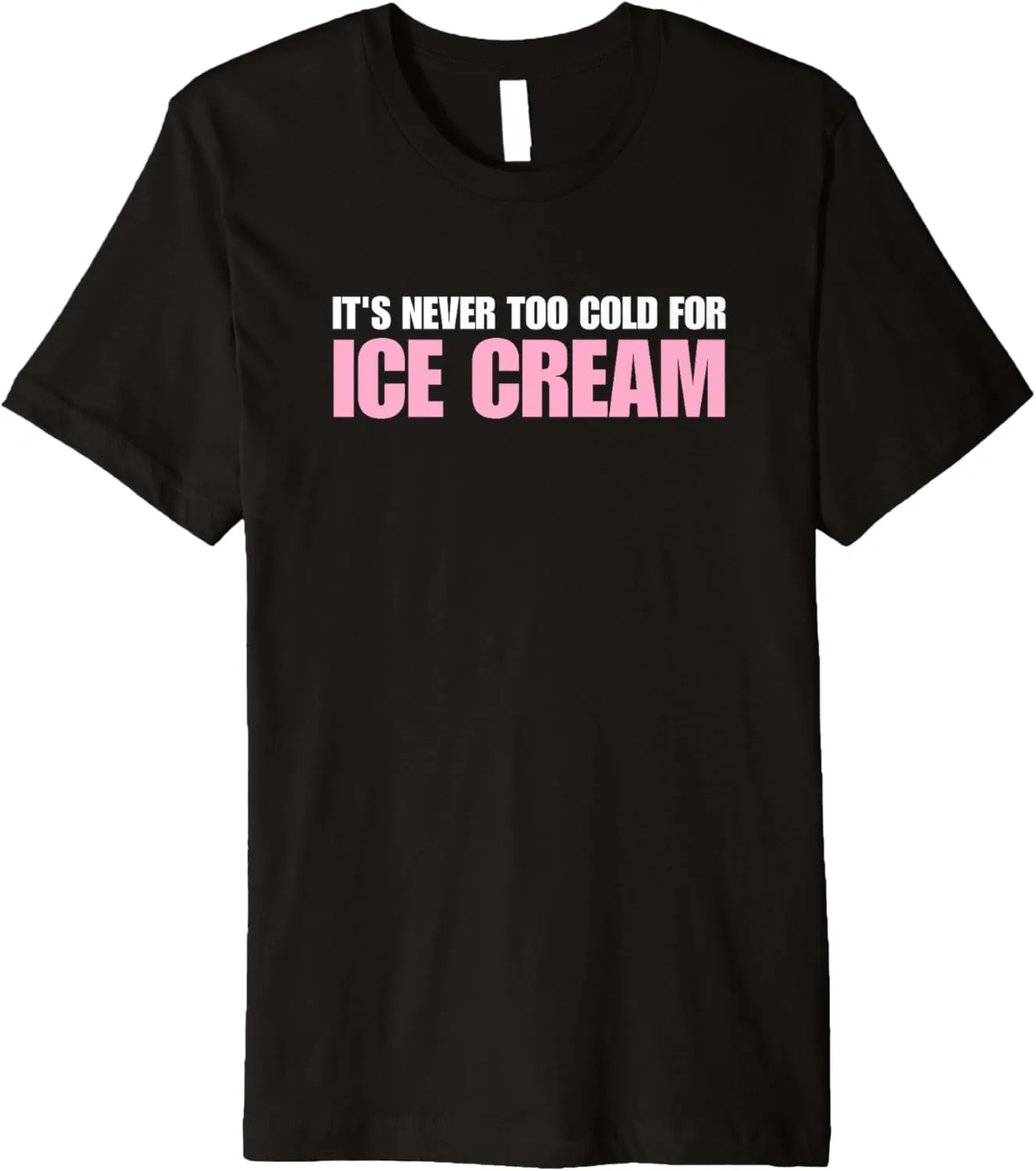 Ice Cream Summer Dessert It's Never Too Cold For Ice Cream Premium T-Shirt