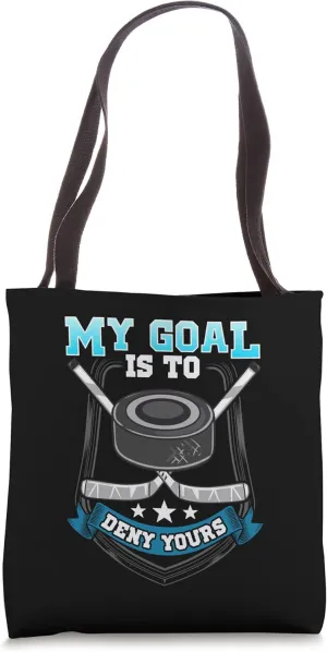 Ice Hockey Goalie - My Goal Is To Deny Yours Tote Bag
