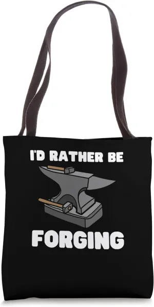 I'd Rather Be Forging Blacksmith Metalwork Smithing Tote Bag
