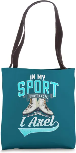 In My Sport I Don't Excel I Axel Funny Figure Skating Tote Bag