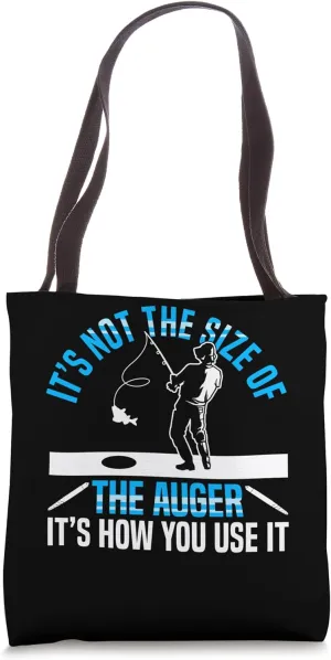 Its Not The Size Of The Auger Ice Fishing Tote Bag