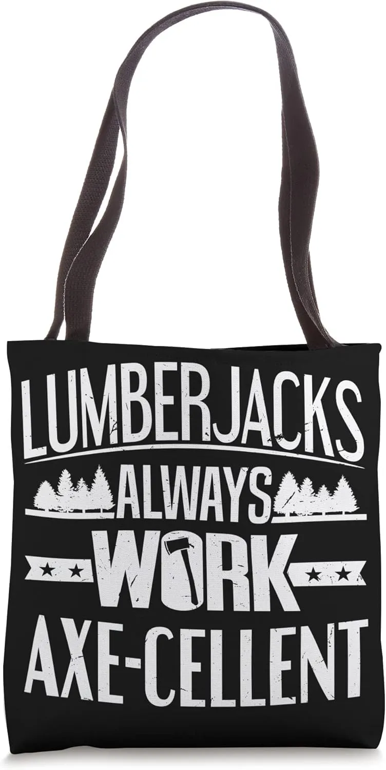 Logger Lumberjacks Always Work Axe-Cellent Lumberjack Tote Bag