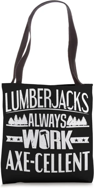Logger Lumberjacks Always Work Axe-Cellent Lumberjack Tote Bag
