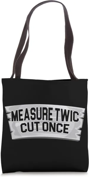 Measure twice cut once Woodworker Woodworking Lumber Logger Tote Bag
