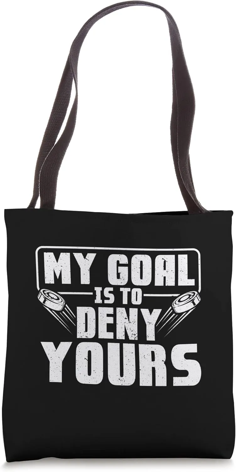 My Goal Is To Deny Yours For Ice Hockey Player Goalie Tote Bag