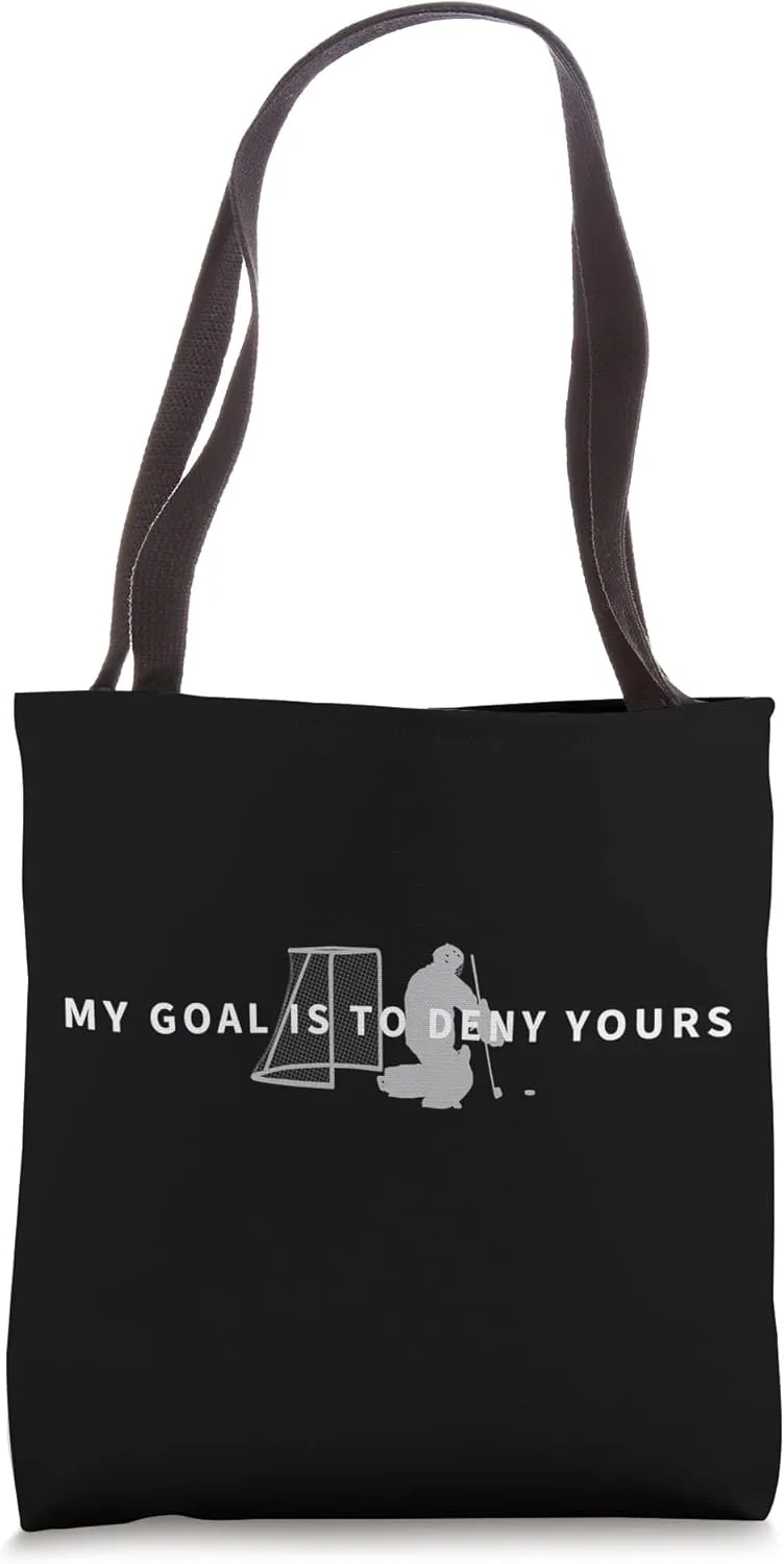 My Goal Is To Deny Yours Goalie Goalkeeper Ice Hockey Tote Bag