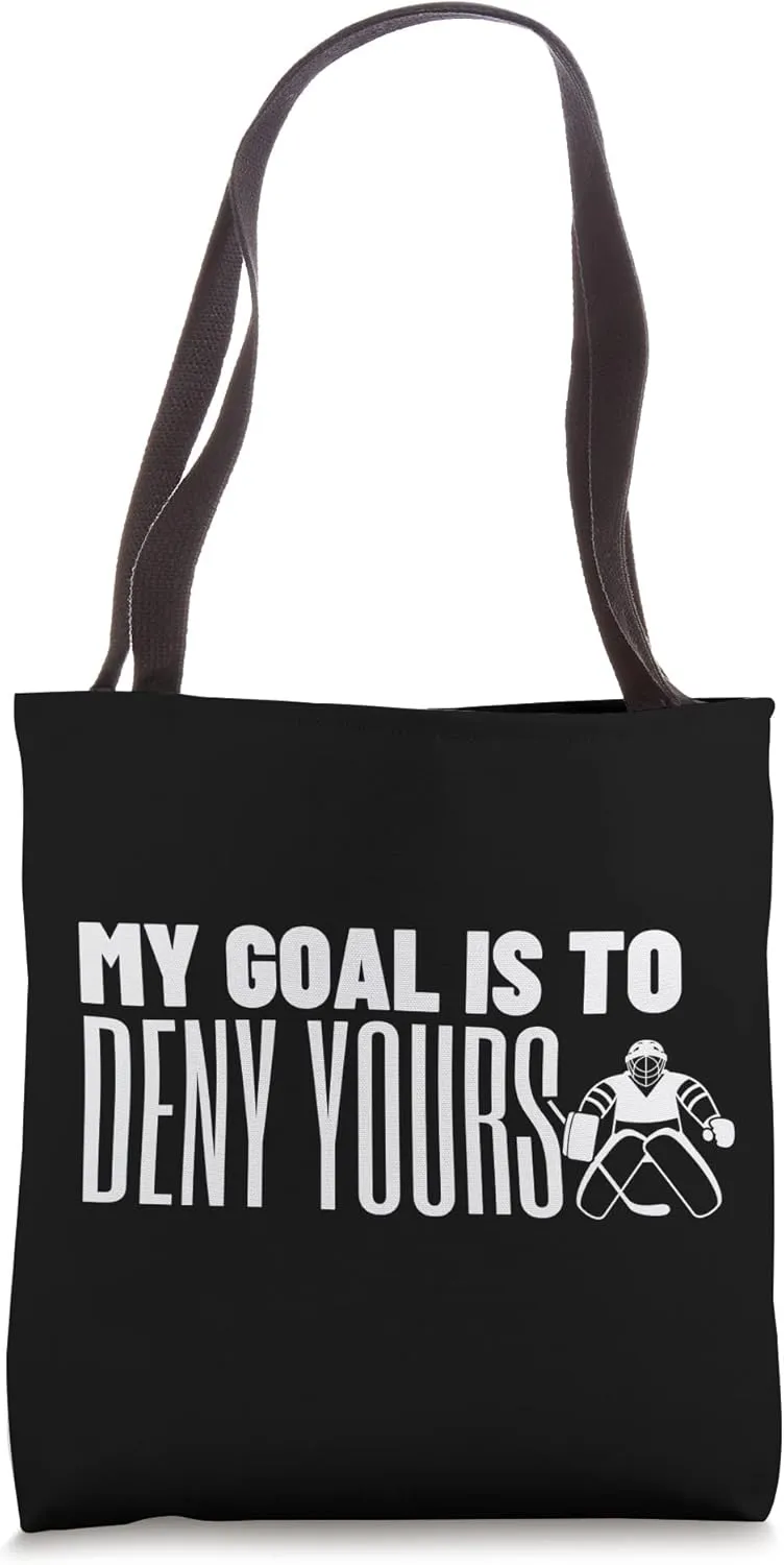 My Goal Is To Deny Yours Goalie Goalkeeper Ice Hockey Tote Bag