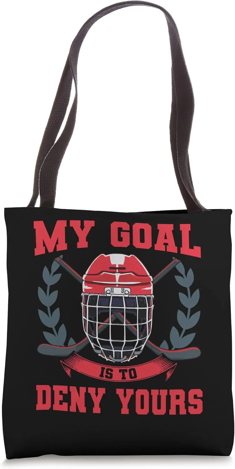 My Goal Is To Deny Yours Goalie Ice Hockey Tote Bag