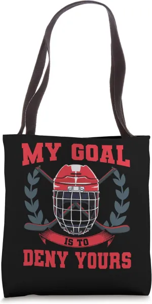 My Goal Is To Deny Yours Goalie Ice Hockey Tote Bag