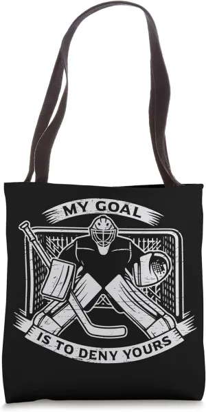 My Goal Is To Deny Yours Hockey Goalie Tote Bag