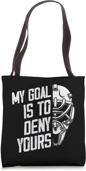 My Goal Is To Deny Yours Ice Hockey Goalie Tote Bag