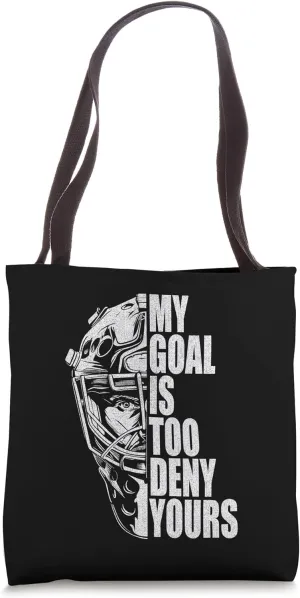 My Goal Is To Deny Yours Ice Hockey Goalie Tote Bag