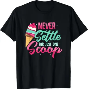 Never Settle for Just One Scoop Summer Scoop Cone T-Shirt