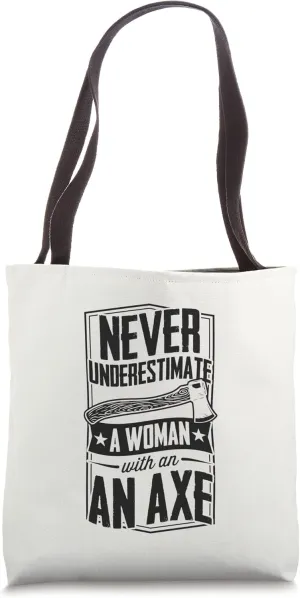 Never Underestimate A Woman With An Axe Lumberjack Logger Tote Bag