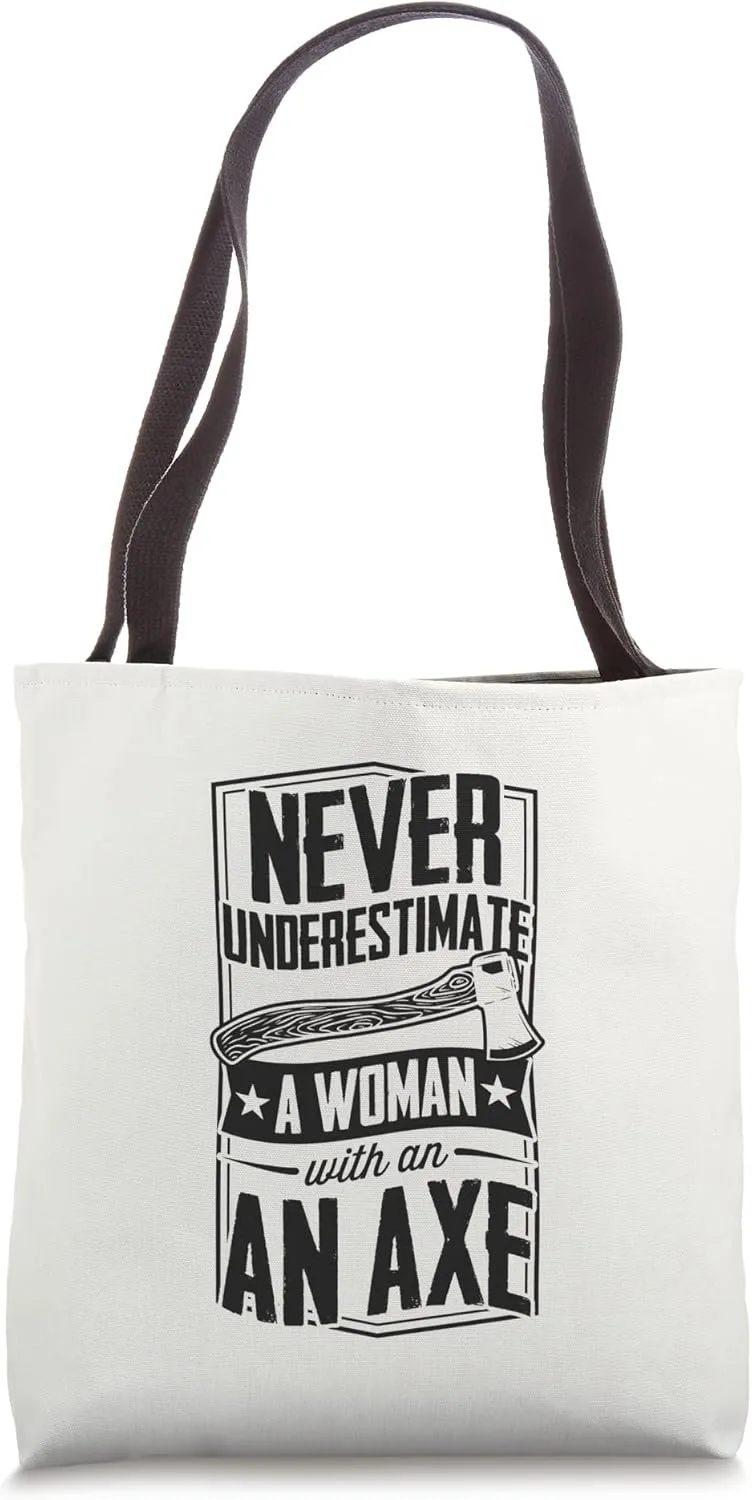 Never Underestimate A Woman With An Axe Lumberjack Logger Tote Bag