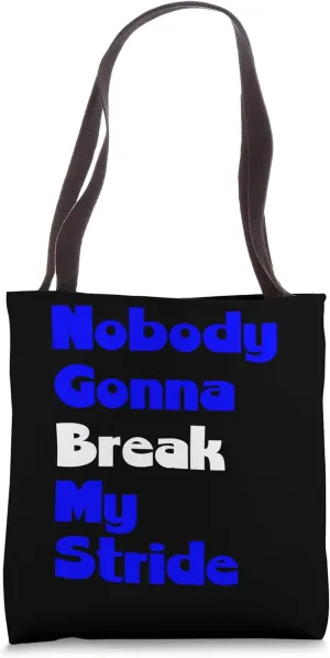 Nobody Gonna Break my Stride Men Women Inspirational Tote Bag