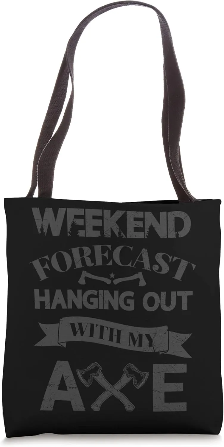 Weekend Forecast hanging out with my Axe Lumber Logger Tote Bag