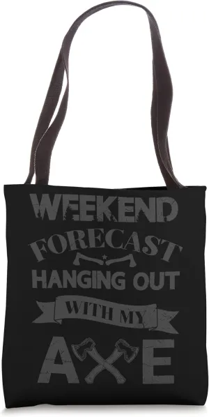 Weekend Forecast hanging out with my Axe Lumber Logger Tote Bag