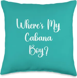 Where's My Cabana Boy? Throw Pillow