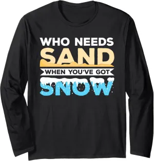 Who Needs Sand When You've Got Snow? Mountain Trekking Long Sleeve T-Shirt