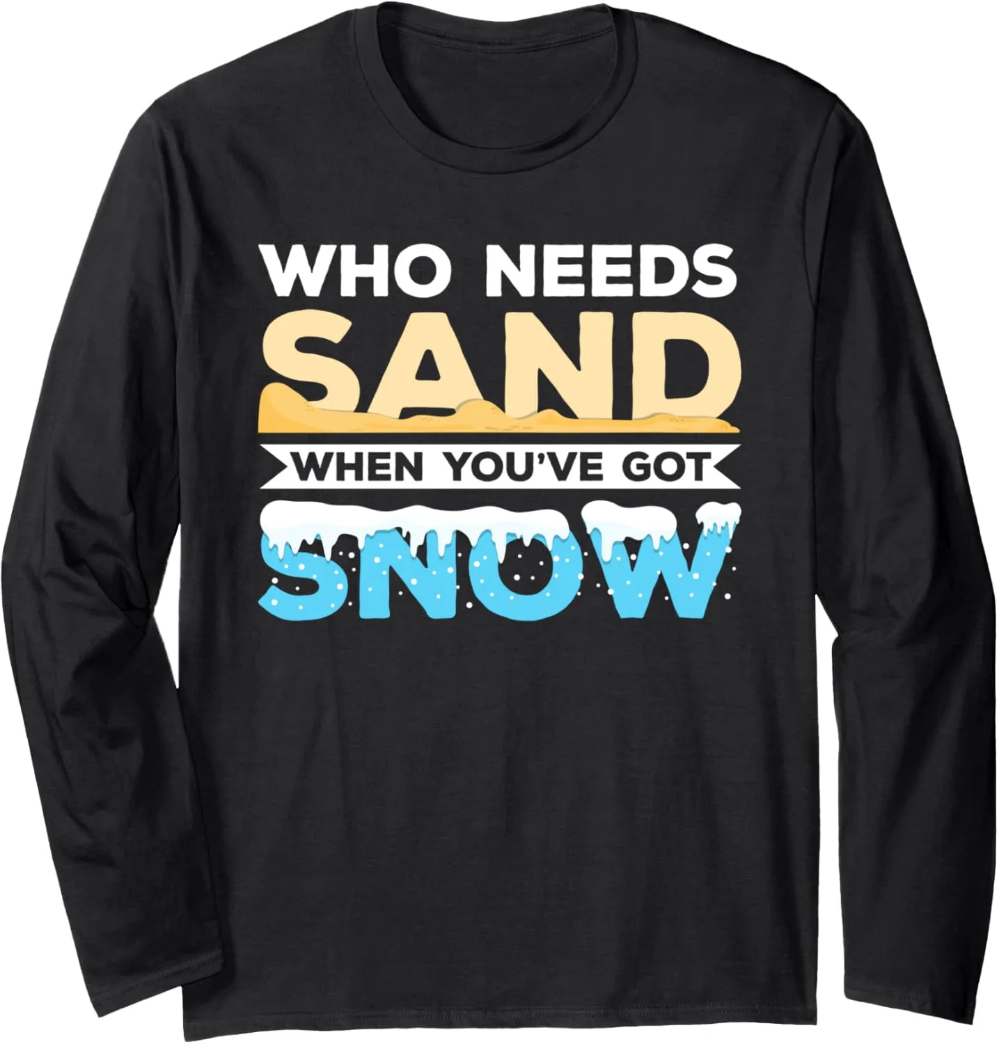 Who Needs Sand When You've Got Snow? Mountain Trekking Long Sleeve T-Shirt
