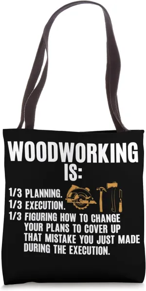 Woodworking Is 1/3 Planning Execution Cover Up That Mistake Tote Bag
