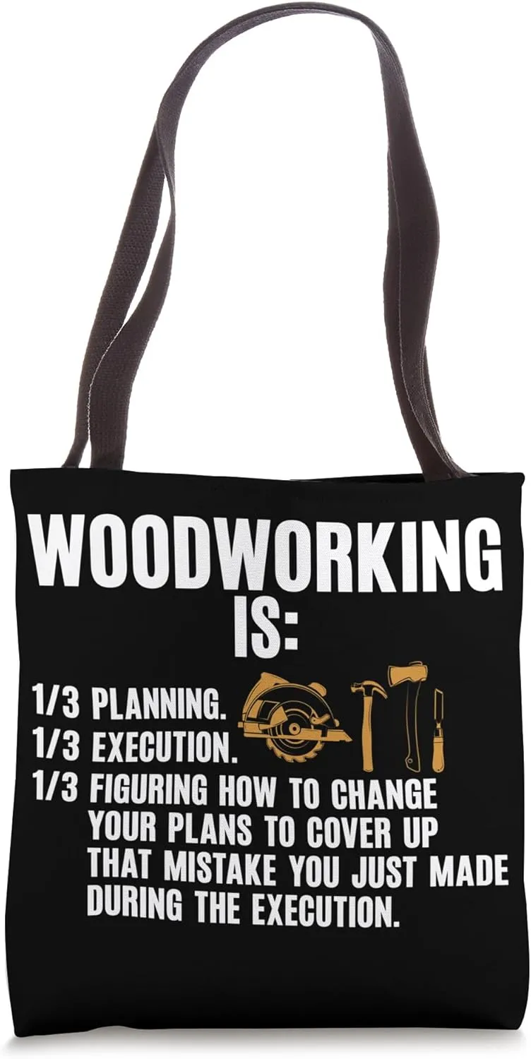 Woodworking Is 1/3 Planning Execution Cover Up That Mistake Tote Bag